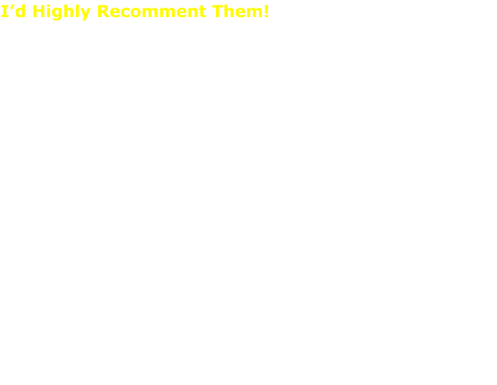 I’d Highly Recomment Them!  What a great group of guys! We’ve had them do work for us many times over the past several years. Today they were in my yard most of the day, cutting down a large oak that was dangerously leaning over the house and trimming up a bunch of other trees. They did an awesome job, and were friendly and hardworking as usual. Highly recommend them.  Peggy Crompton Cardone